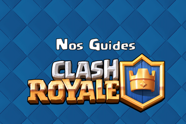 Comment Monter Vite De Niveau Du Roi Sur Clash Royal Clash Royale : Tous nos guides sur le jeu - Breakflip - Actualités et